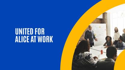 ALICE at Work: How Partnering with Local Employers can Help Hardworking Families